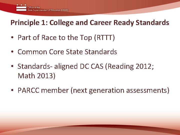 Principle 1: College and Career Ready Standards • Part of Race to the Top