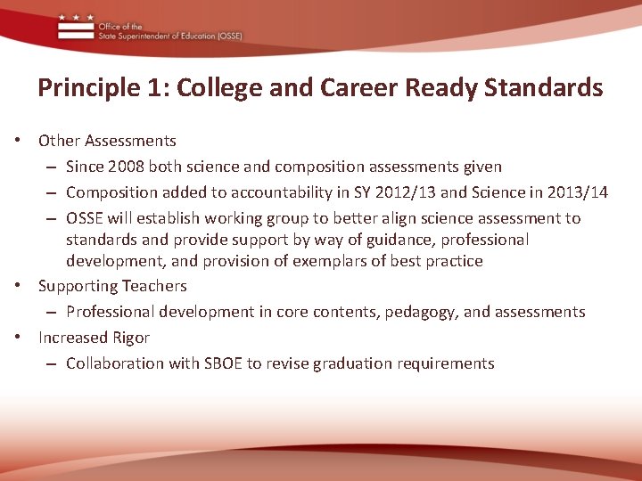 Principle 1: College and Career Ready Standards • Other Assessments – Since 2008 both