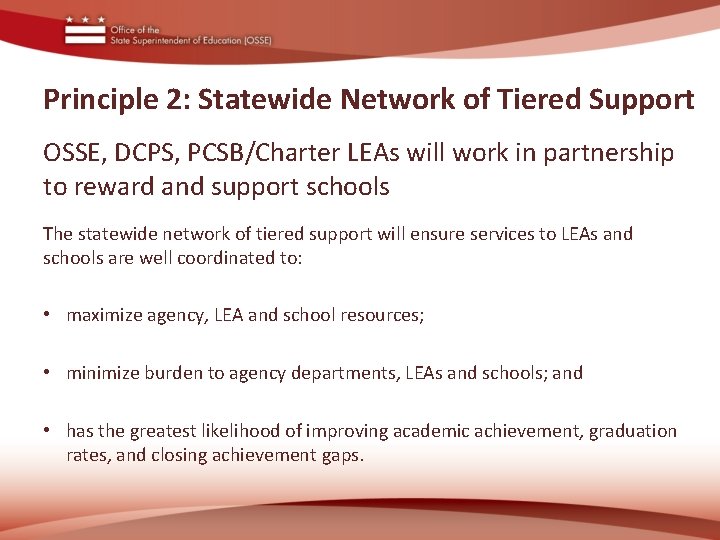 Principle 2: Statewide Network of Tiered Support OSSE, DCPS, PCSB/Charter LEAs will work in