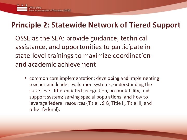 Principle 2: Statewide Network of Tiered Support OSSE as the SEA: provide guidance, technical