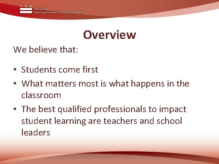 Overview We believe that: • Students come first • What matters most is what