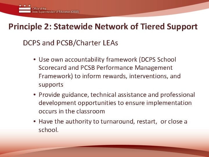 Principle 2: Statewide Network of Tiered Support DCPS and PCSB/Charter LEAs • Use own