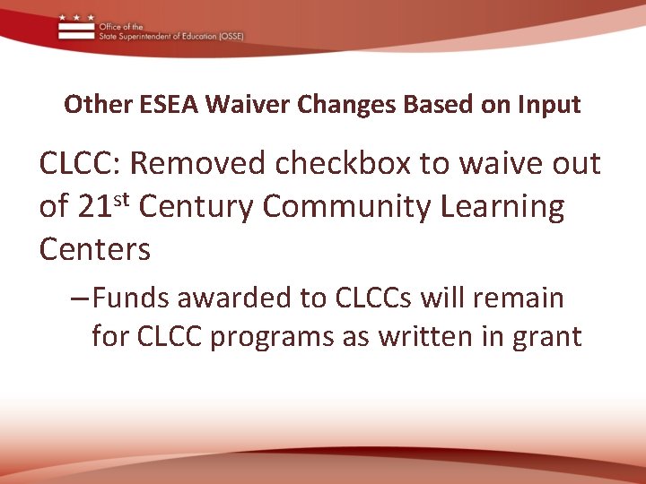 Other ESEA Waiver Changes Based on Input CLCC: Removed checkbox to waive out of