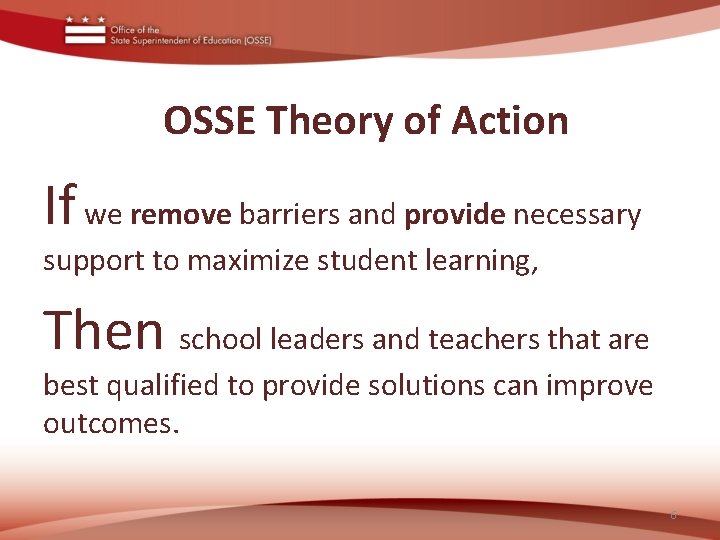 OSSE Theory of Action If we remove barriers and provide necessary support to maximize