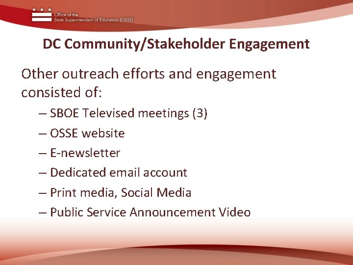 DC Community/Stakeholder Engagement Other outreach efforts and engagement consisted of: – SBOE Televised meetings