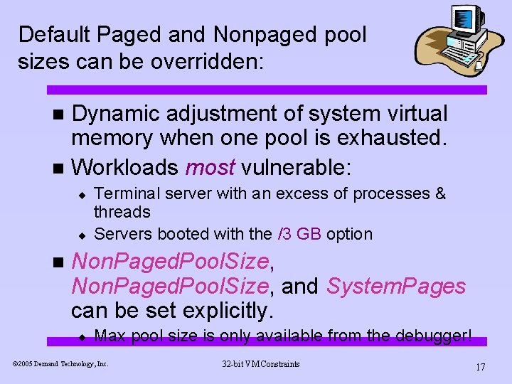 Default Paged and Nonpaged pool sizes can be overridden: Dynamic adjustment of system virtual