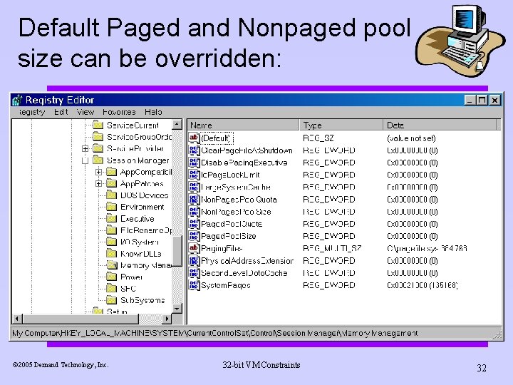 Default Paged and Nonpaged pool size can be overridden: ã 2005 Demand Technology, Inc.