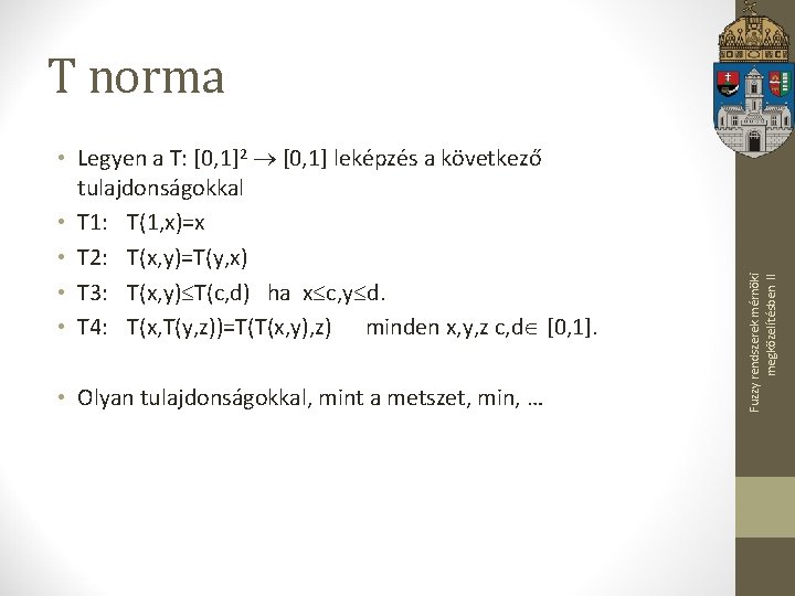  • Legyen a T: [0, 1]2 [0, 1] leképzés a következő tulajdonságokkal •