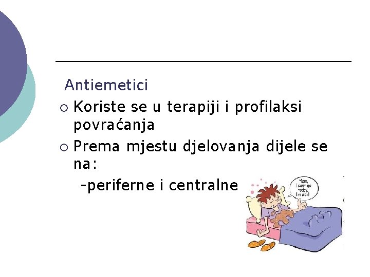 Antiemetici ¡ Koriste se u terapiji i profilaksi povraćanja ¡ Prema mjestu djelovanja dijele