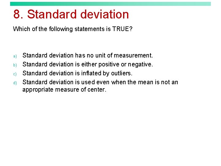 8. Standard deviation Which of the following statements is TRUE? a) b) c) d)