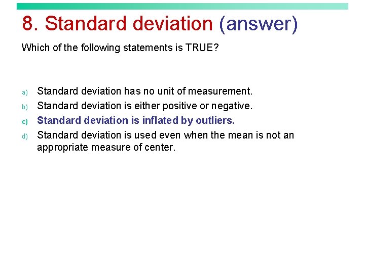 8. Standard deviation (answer) Which of the following statements is TRUE? a) b) c)
