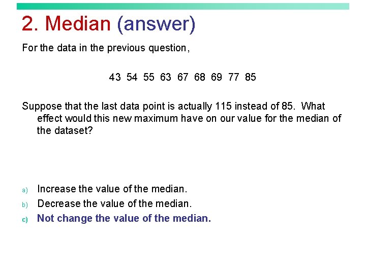 2. Median (answer) For the data in the previous question, 43 54 55 63