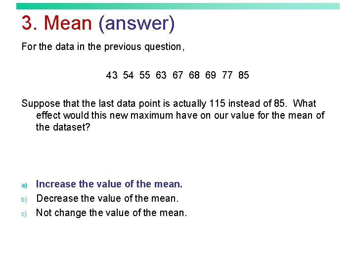3. Mean (answer) For the data in the previous question, 43 54 55 63