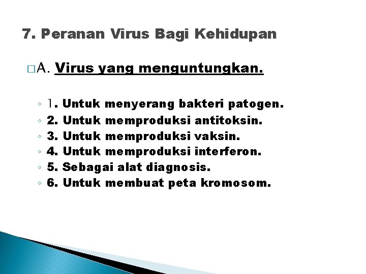 7. Peranan Virus Bagi Kehidupan � A. ◦ ◦ ◦ Virus yang menguntungkan. 1. 7. Peranan Virus Bagi Kehidupan � A. ◦ ◦ ◦ Virus yang menguntungkan. 1.