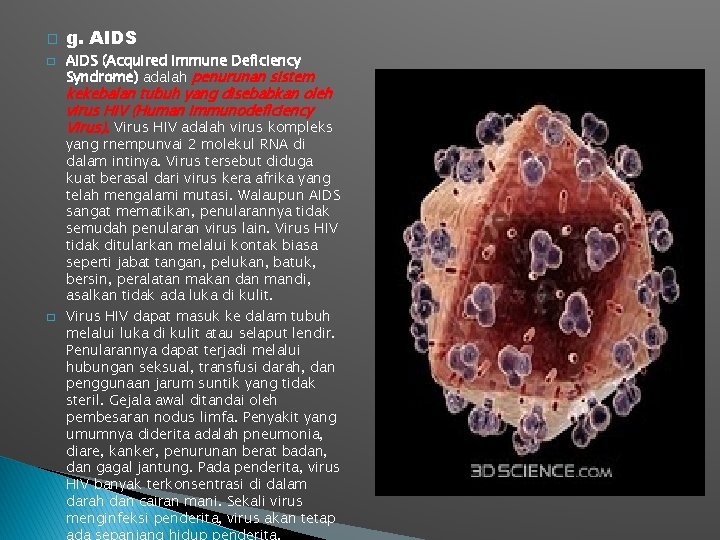 � � g. AIDS (Acquired Immune Deficiency Syndrome) adalah penurunan sistem kekebalan tubuh yang � � g. AIDS (Acquired Immune Deficiency Syndrome) adalah penurunan sistem kekebalan tubuh yang