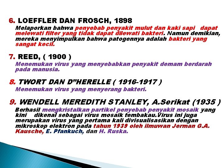 6. LOEFFLER DAN FROSCH, 1898 Melaporkan bahwa penyebab penyakit mulut dan kaki sapi dapat