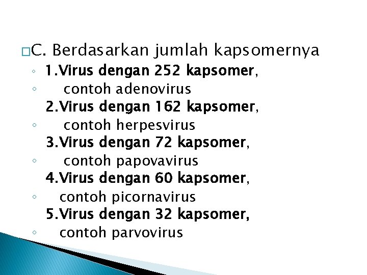 �C. Berdasarkan jumlah kapsomernya ◦ 1. Virus dengan 252 kapsomer, ◦ ◦ ◦ contoh