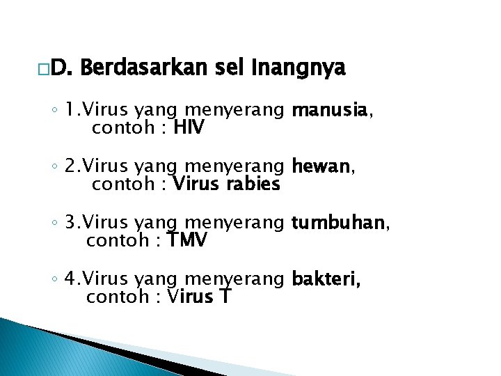 �D. Berdasarkan sel Inangnya ◦ 1. Virus yang menyerang manusia, contoh : HIV ◦