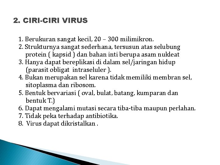 2. CIRI-CIRI VIRUS 1. Berukuran sangat kecil, 20 – 300 milimikron. 2. Strukturnya sangat