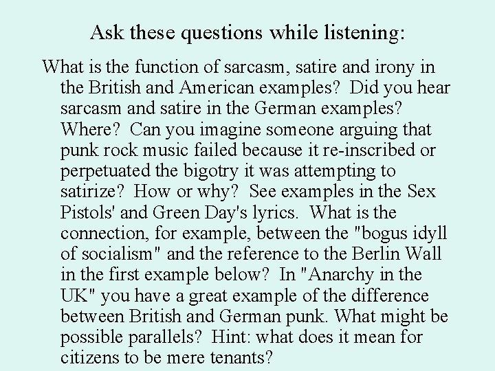 Ask these questions while listening: What is the function of sarcasm, satire and irony