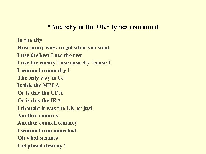 “Anarchy in the UK” lyrics continued In the city How many ways to get