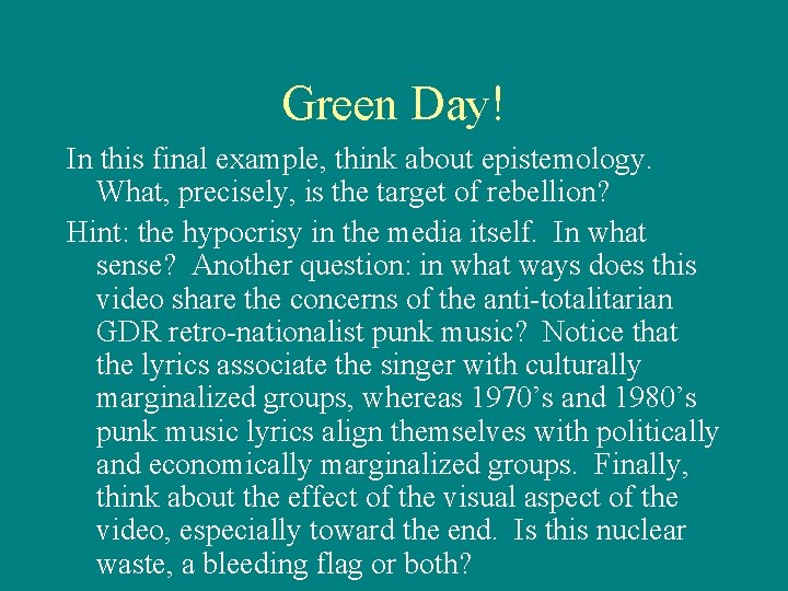 Green Day! In this final example, think about epistemology. What, precisely, is the target