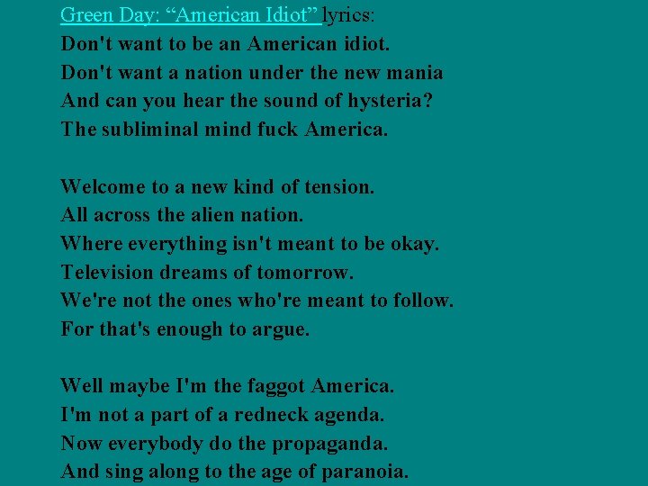 Green Day: “American Idiot” lyrics: Don't want to be an American idiot. Don't want