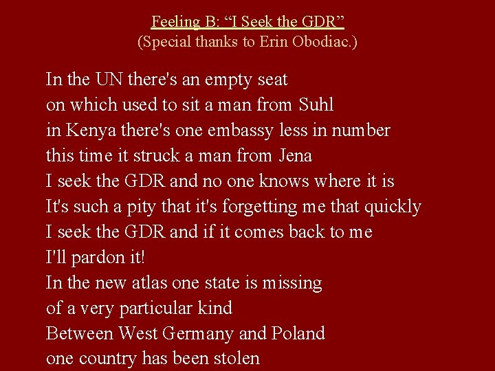 Feeling B: “I Seek the GDR” (Special thanks to Erin Obodiac. ) In the