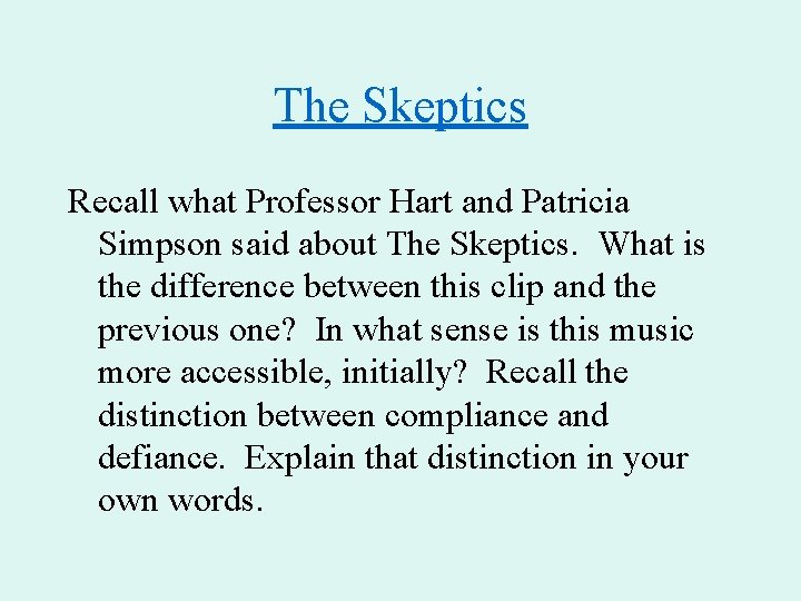 The Skeptics Recall what Professor Hart and Patricia Simpson said about The Skeptics. What