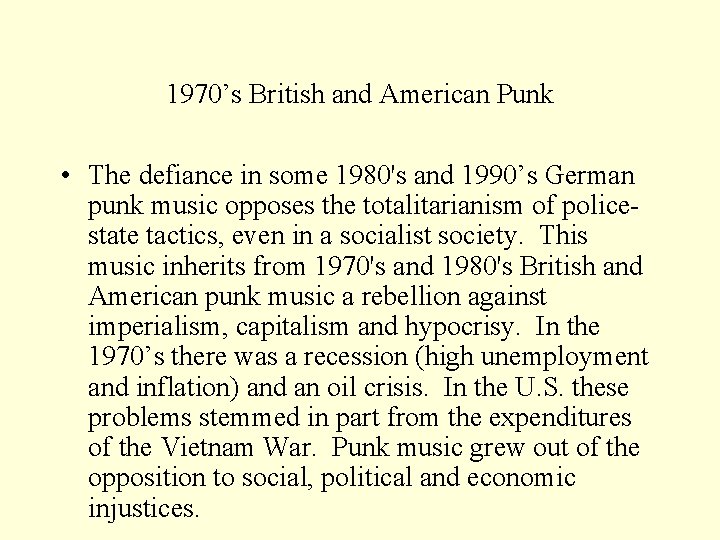 1970’s British and American Punk • The defiance in some 1980's and 1990’s German
