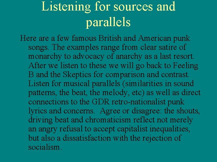 Listening for sources and parallels Here a few famous British and American punk songs.