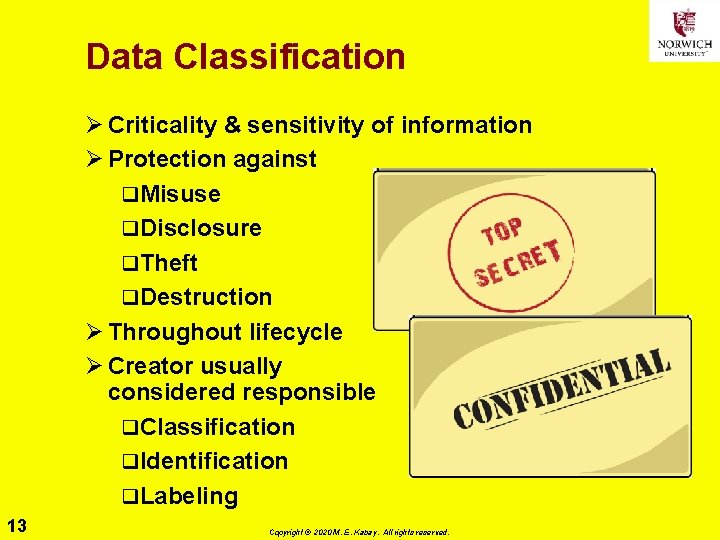 Data Classification Ø Criticality & sensitivity of information Ø Protection against q. Misuse q.