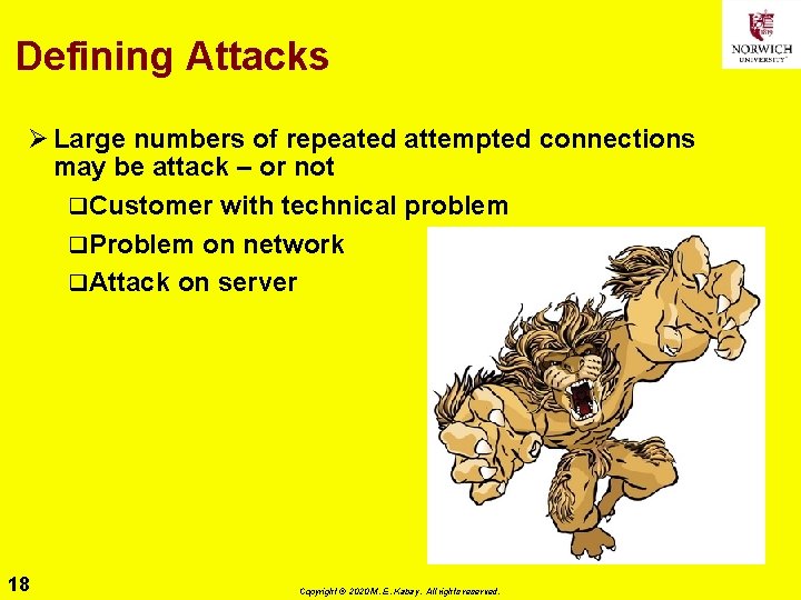 Defining Attacks Ø Large numbers of repeated attempted connections may be attack – or