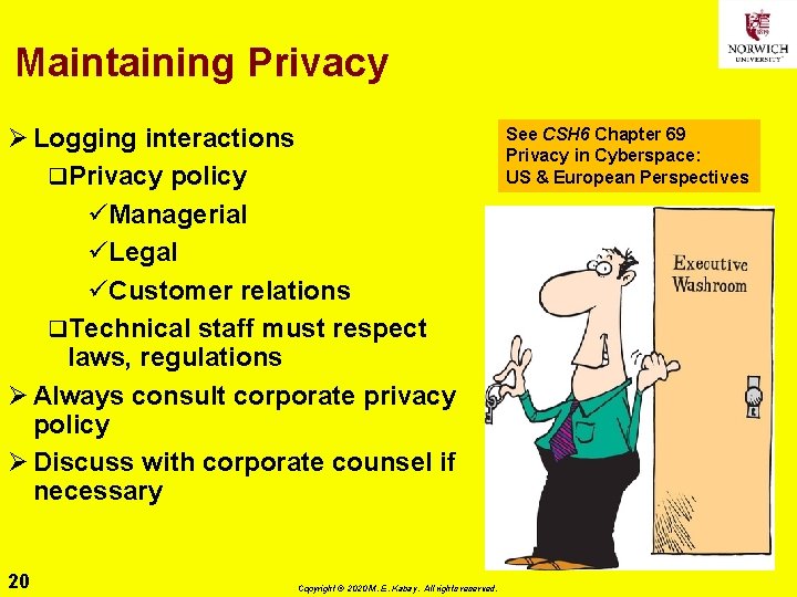 Maintaining Privacy Ø Logging interactions q. Privacy policy üManagerial üLegal üCustomer relations q. Technical