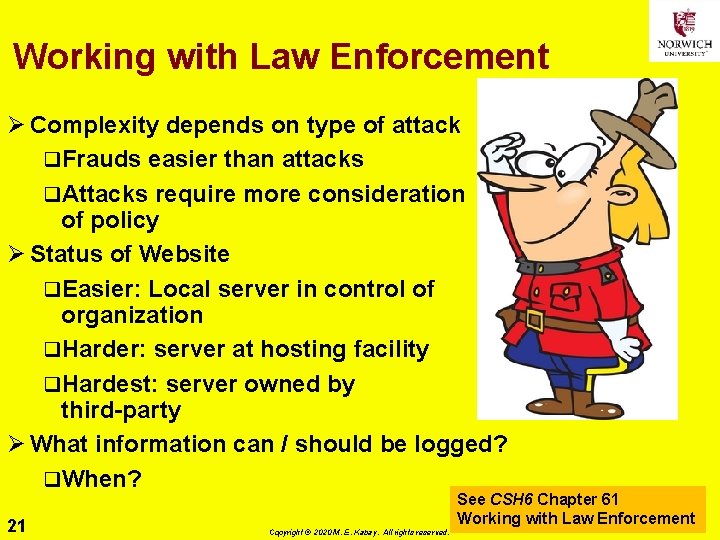 Working with Law Enforcement Ø Complexity depends on type of attack q. Frauds easier