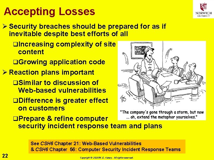 Accepting Losses Ø Security breaches should be prepared for as if inevitable despite best