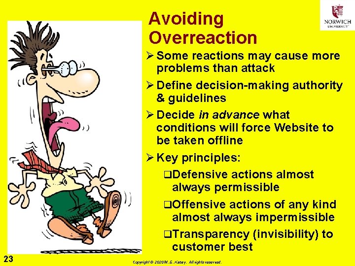 Avoiding Overreaction Ø Some reactions may cause more problems than attack Ø Define decision-making