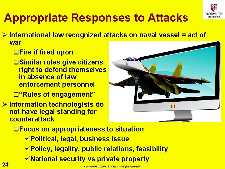 Appropriate Responses to Attacks Ø International law recognized attacks on naval vessel = act