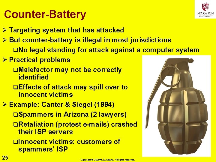 Counter-Battery Ø Targeting system that has attacked Ø But counter-battery is illegal in most