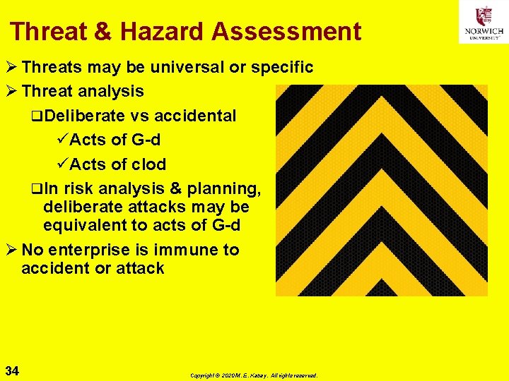 Threat & Hazard Assessment Ø Threats may be universal or specific Ø Threat analysis