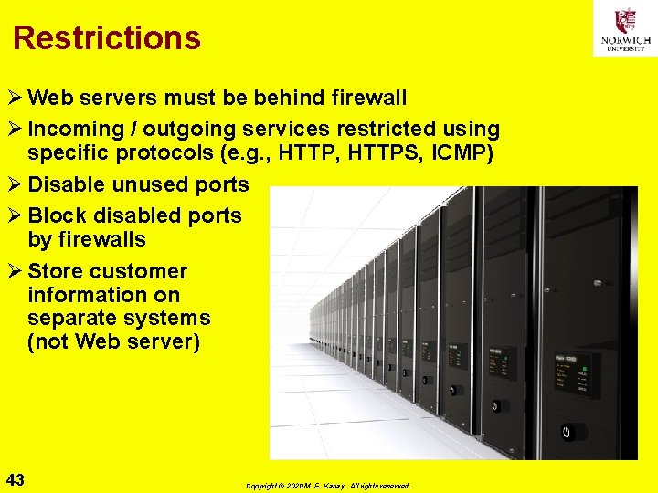 Restrictions Ø Web servers must be behind firewall Ø Incoming / outgoing services restricted