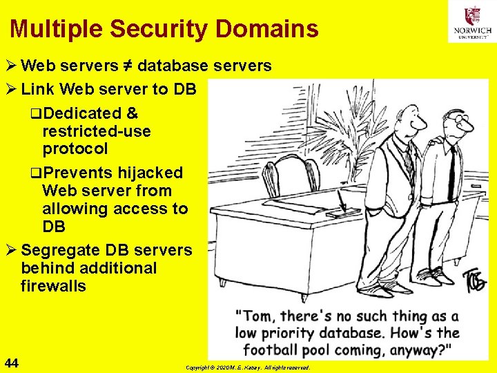 Multiple Security Domains Ø Web servers ≠ database servers Ø Link Web server to