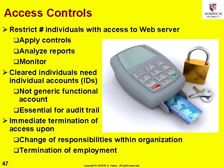 Access Controls Ø Restrict # individuals with access to Web server q. Apply controls
