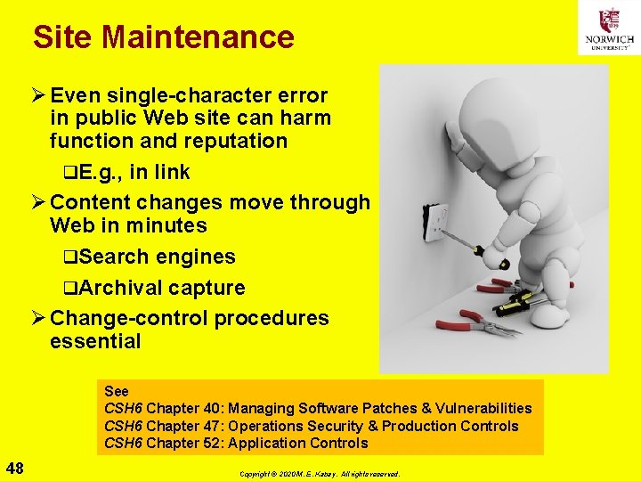 Site Maintenance Ø Even single-character error in public Web site can harm function and