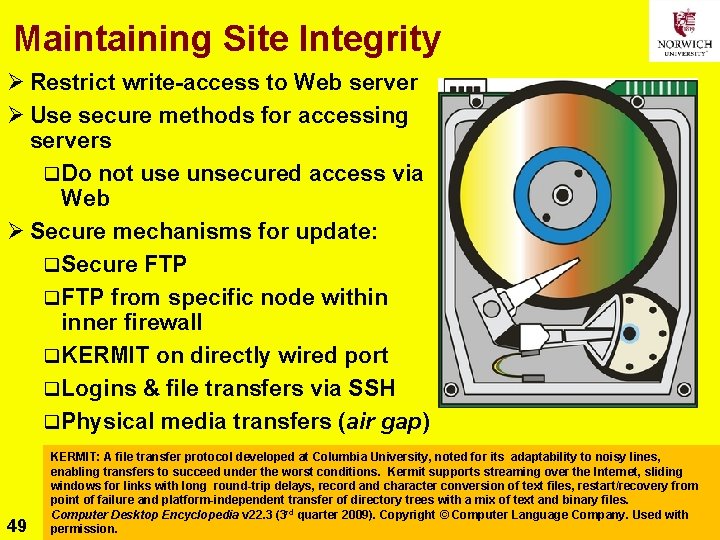 Maintaining Site Integrity Ø Restrict write-access to Web server Ø Use secure methods for