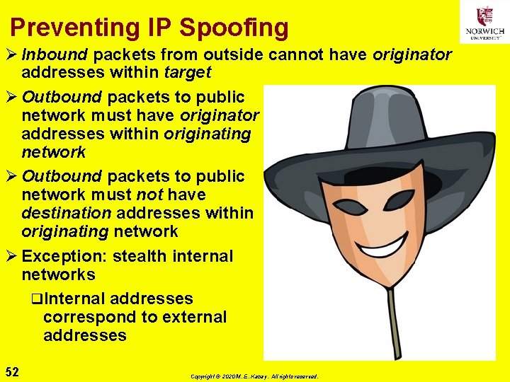 Preventing IP Spoofing Ø Inbound packets from outside cannot have originator addresses within target