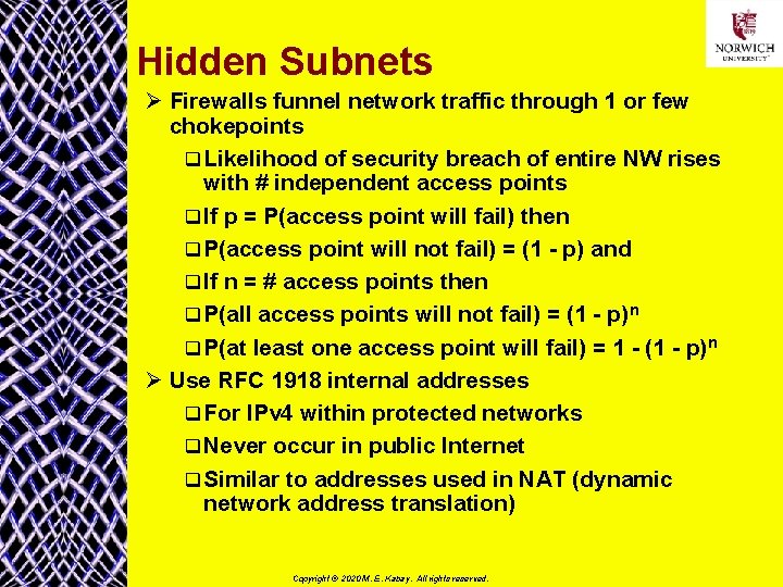 Hidden Subnets Ø Firewalls funnel network traffic through 1 or few chokepoints q Likelihood