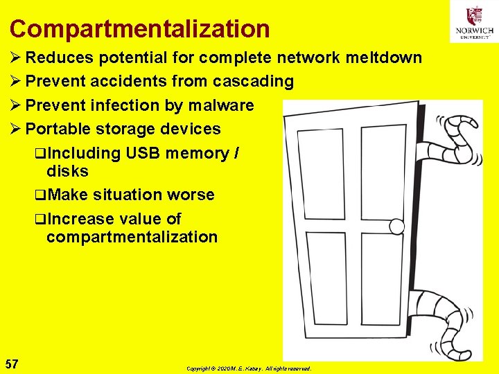 Compartmentalization Ø Reduces potential for complete network meltdown Ø Prevent accidents from cascading Ø