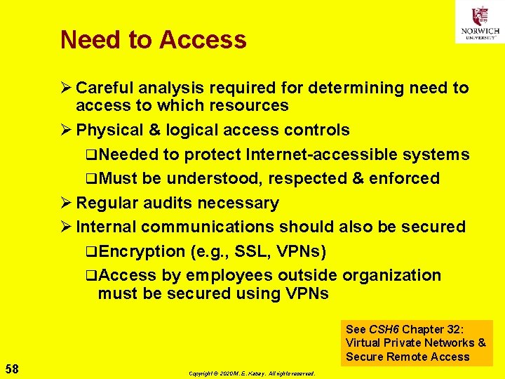 Need to Access Ø Careful analysis required for determining need to access to which