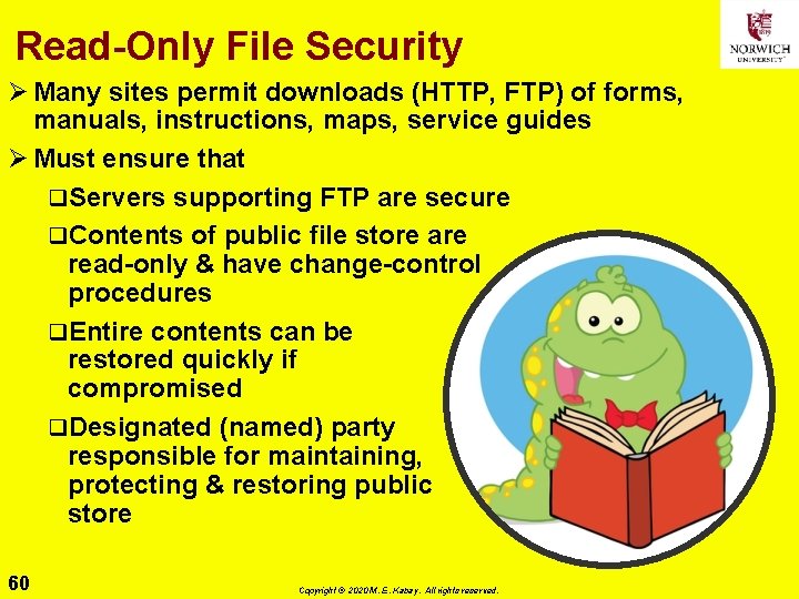 Read-Only File Security Ø Many sites permit downloads (HTTP, FTP) of forms, manuals, instructions,